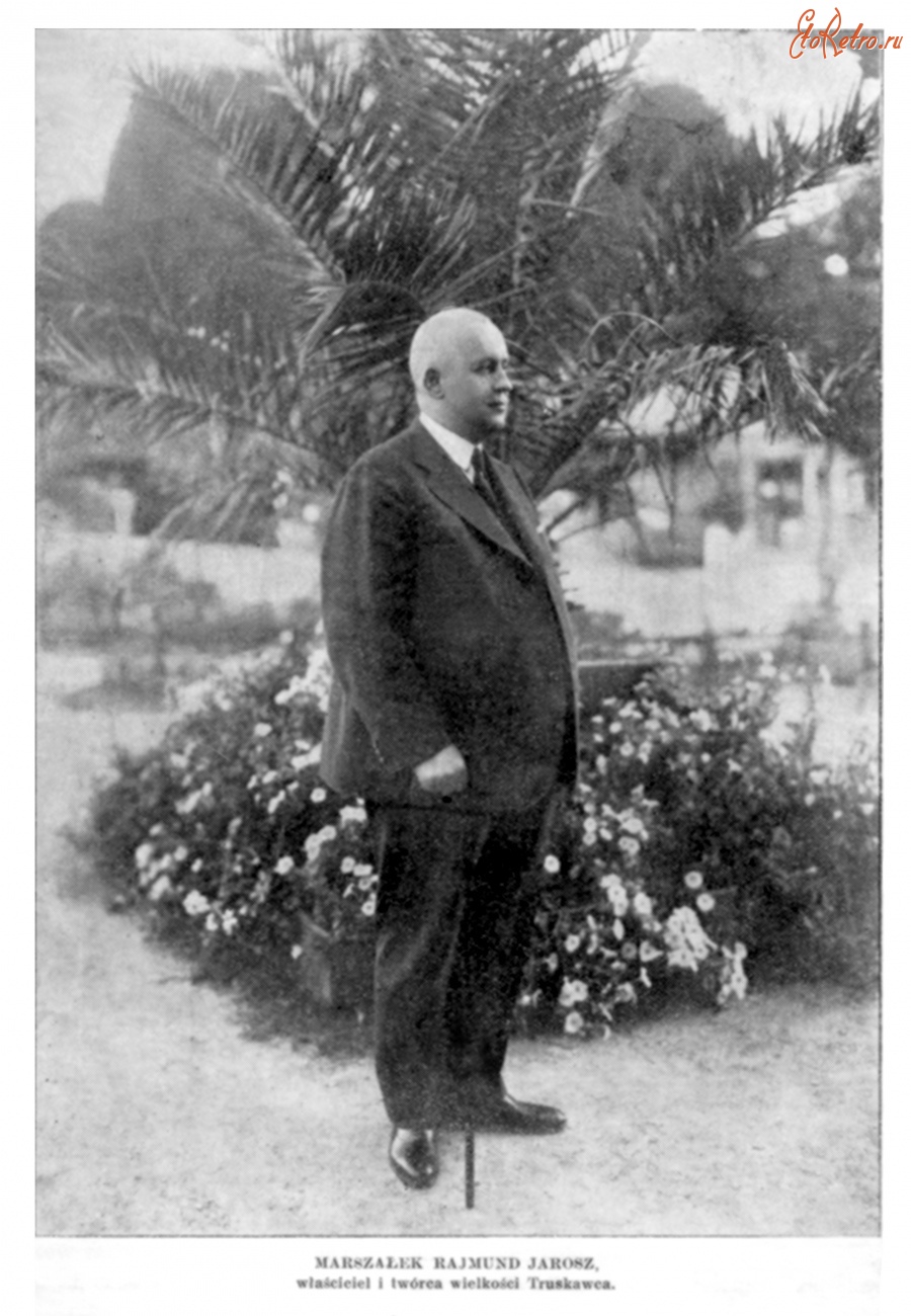 Трускавец - Трускавець. Раймонд Ярош (1875-1937) - керівник і власник  курорту Трускавець.