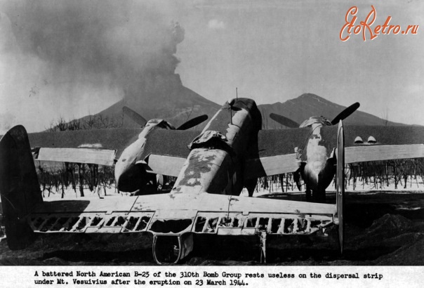 Авиация - Американский В-25 310-й бомбардировочной группы попавший под извержение Везувия 23 марта 1944г.
