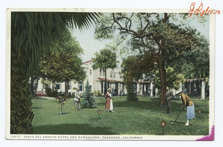 Штат Калифорния - Пасадена. Отель Виста-Дель-Арройо, 1898-1931