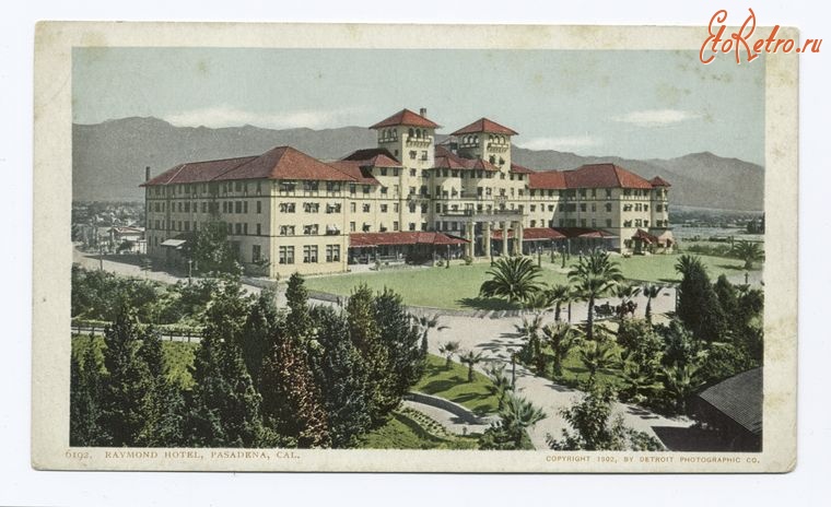 Штат Калифорния - Пасадена. Отель Раймонд, 1898-1931