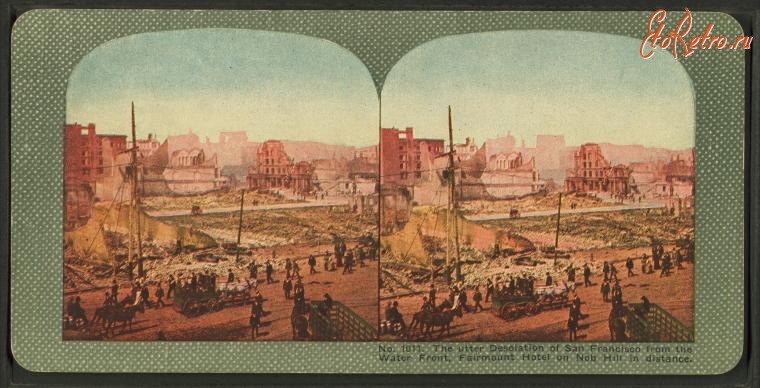 Сан-Франциско - Землетрясение 1906. Вид на Фермонт отель