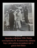 Берлин - Берлін. Олімпійські ігри 1936 року. М.Кваснєвська,бронзова спортсменка,єдина не підняла руки в честь вітання 